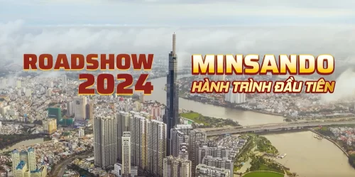 Chào mừng hành trình Roadshow 2024 - Hành trình đầu tiên cùng MINSANDO