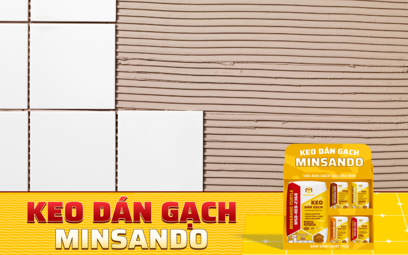 Chọn keo dán gạch ốp tường MINSANDO RED 2386