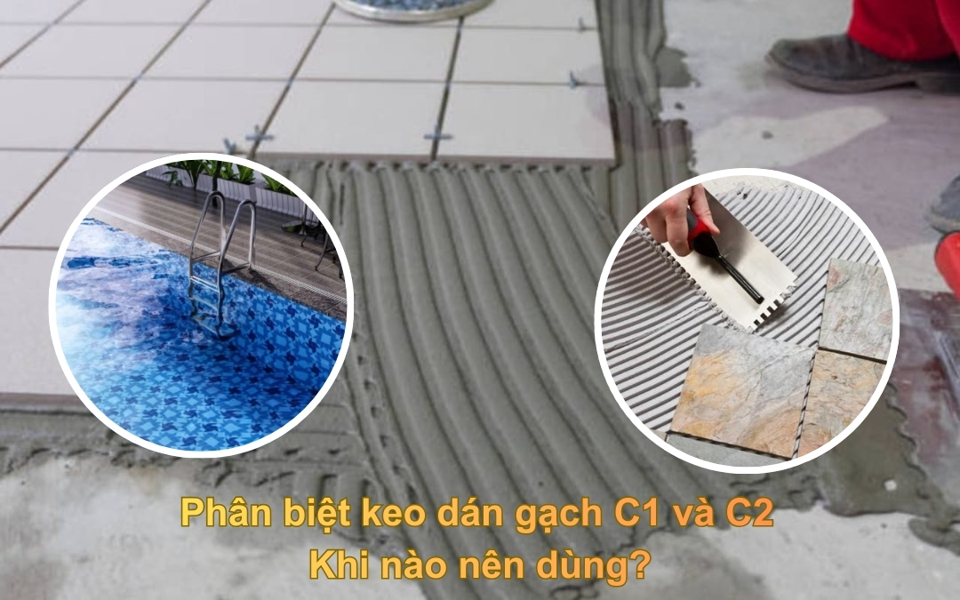 phân biệt keo dán gạch c1 và c2 có gì khác nhau