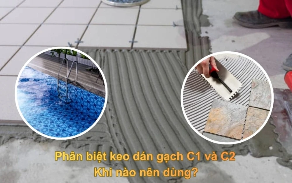 Phân biệt keo dán gạch C1 và C2 - Khi nào dùng keo C1, C2 5 Phân biệt keo dán gạch C1 và C2 - Khi nào dùng keo C1, C2
